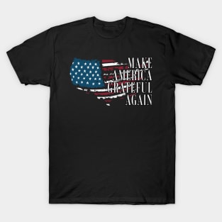 Make America Grateful Again T-Shirt